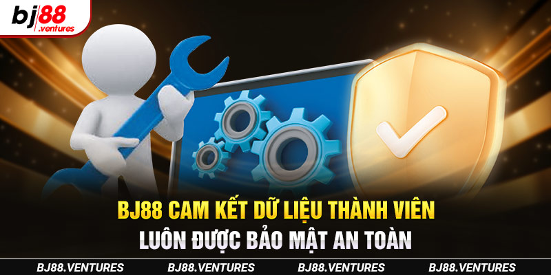 BJ88 cam kết dữ liệu thành viên luôn được bảo mật an toàn