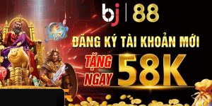 đăng ký tài khoản tặng 58k